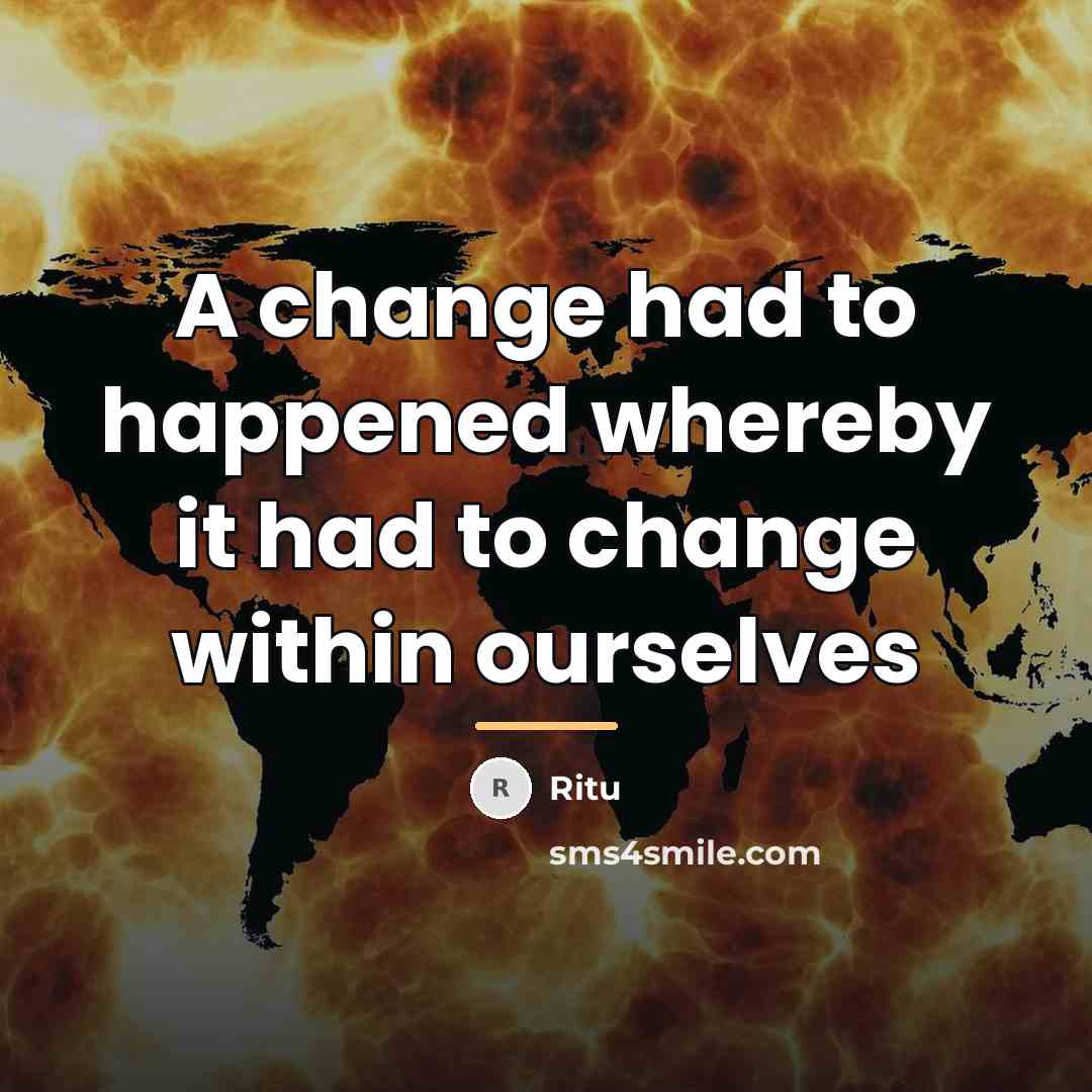 “A change had to happened whereby it had to change…” quote by Ritu