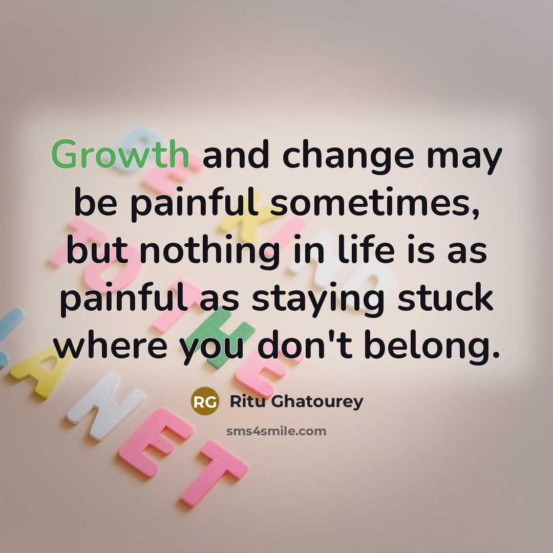 “Growth and change may be painful sometimes, but nothing in…” quote by Ritu Ghatourey