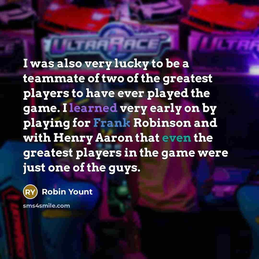 “I was also very lucky to be a teammate of…” quote by Robin Yount