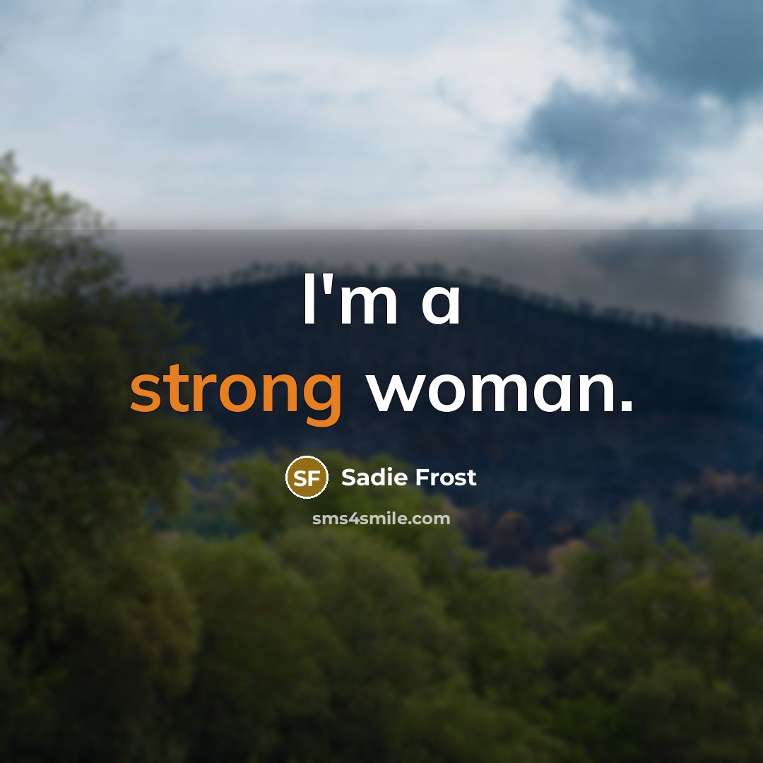 “I'm a strong woman.…” quote by Sadie Frost