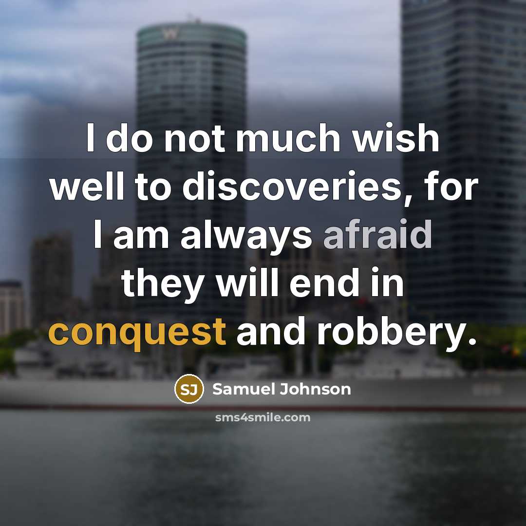 “I do not much wish well to discoveries, for I…” quote by Samuel Johnson