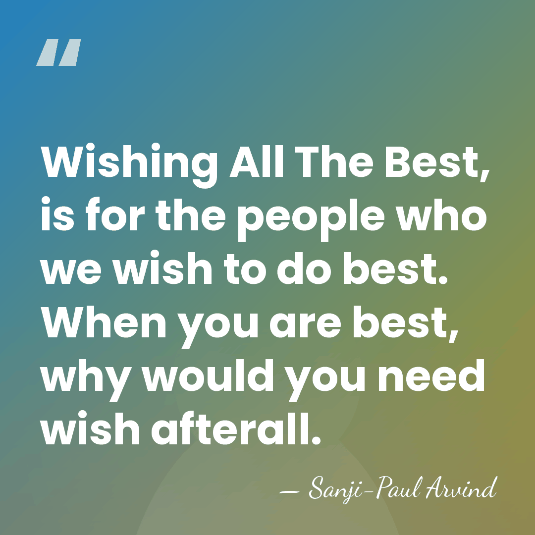 Wishing All The Best, is for the people who we wish to&hellip; - Sanji-Paul Arvind