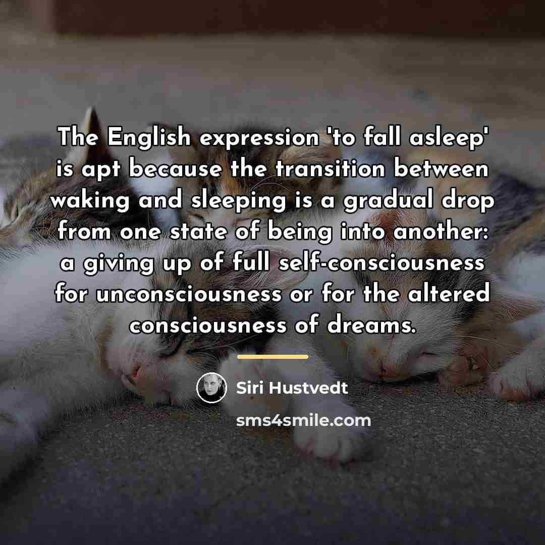 “The English expression 'to fall asleep' is apt because the…” quote by Siri Hustvedt