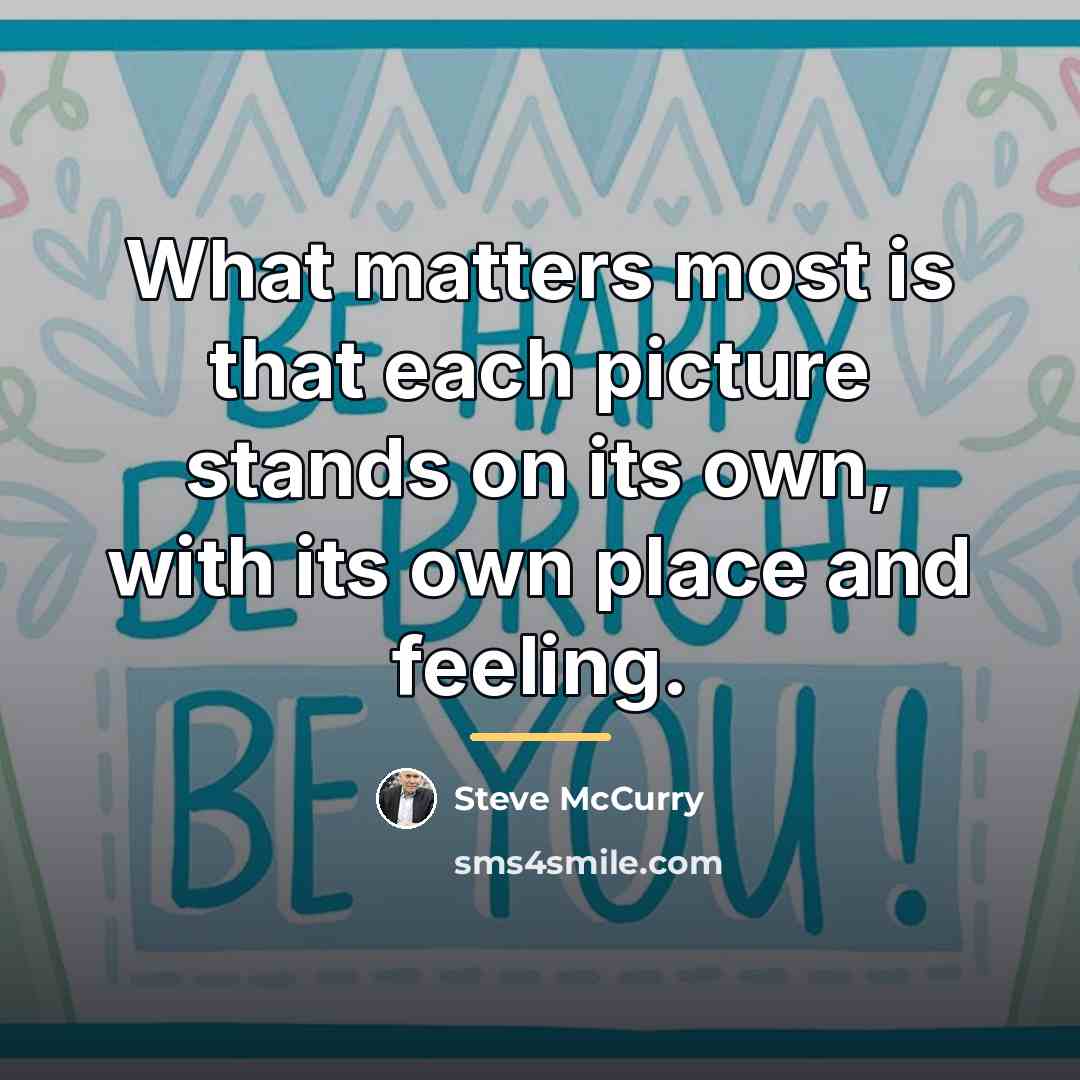 “What matters most is that each picture stands on its…” quote by Steve McCurry