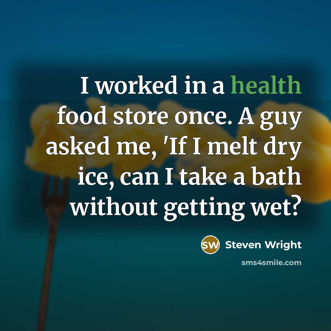 “I worked in a health food store once. A guy…” quote by Steven Wright