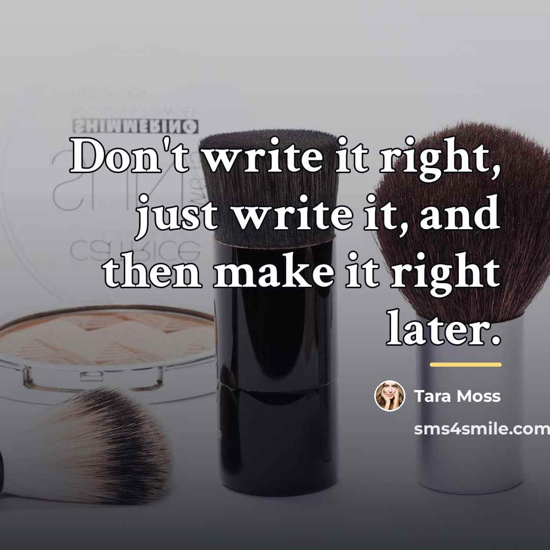 “Don't write it right, just write it, and then make…” quote by Tara Moss
