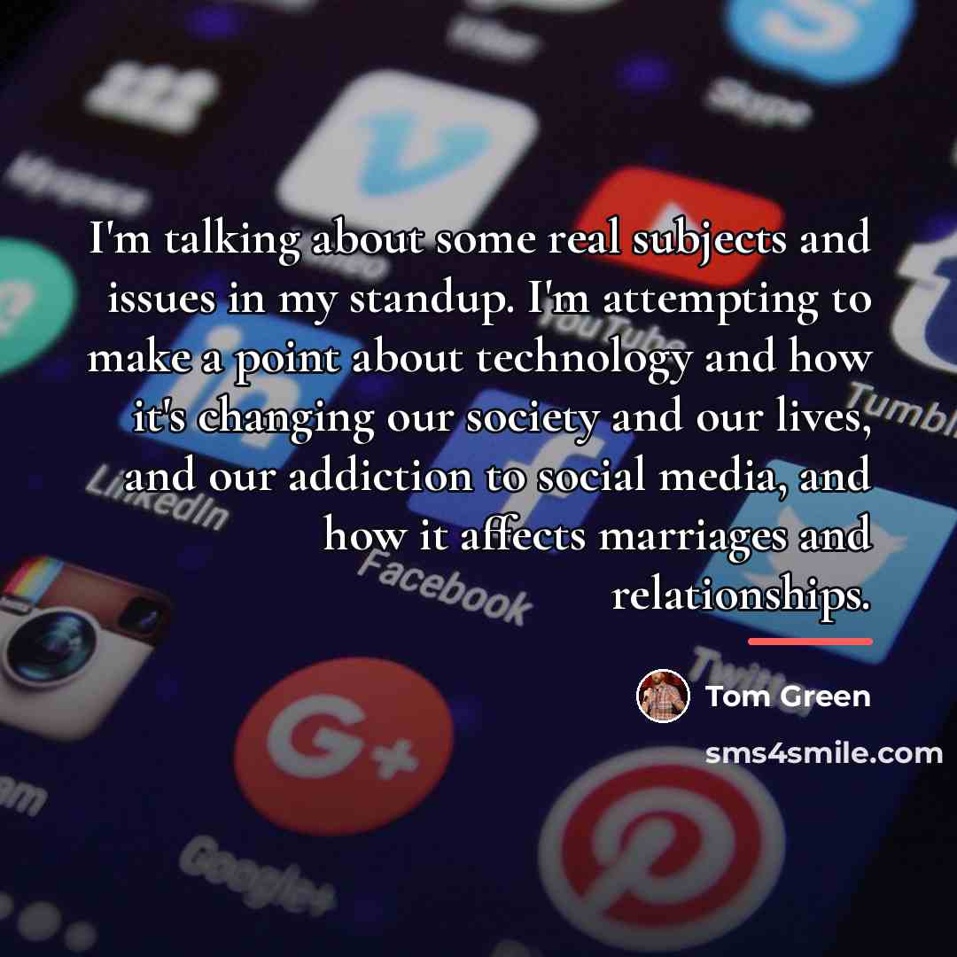 “I'm talking about some real subjects and issues in my…” quote by Tom Green