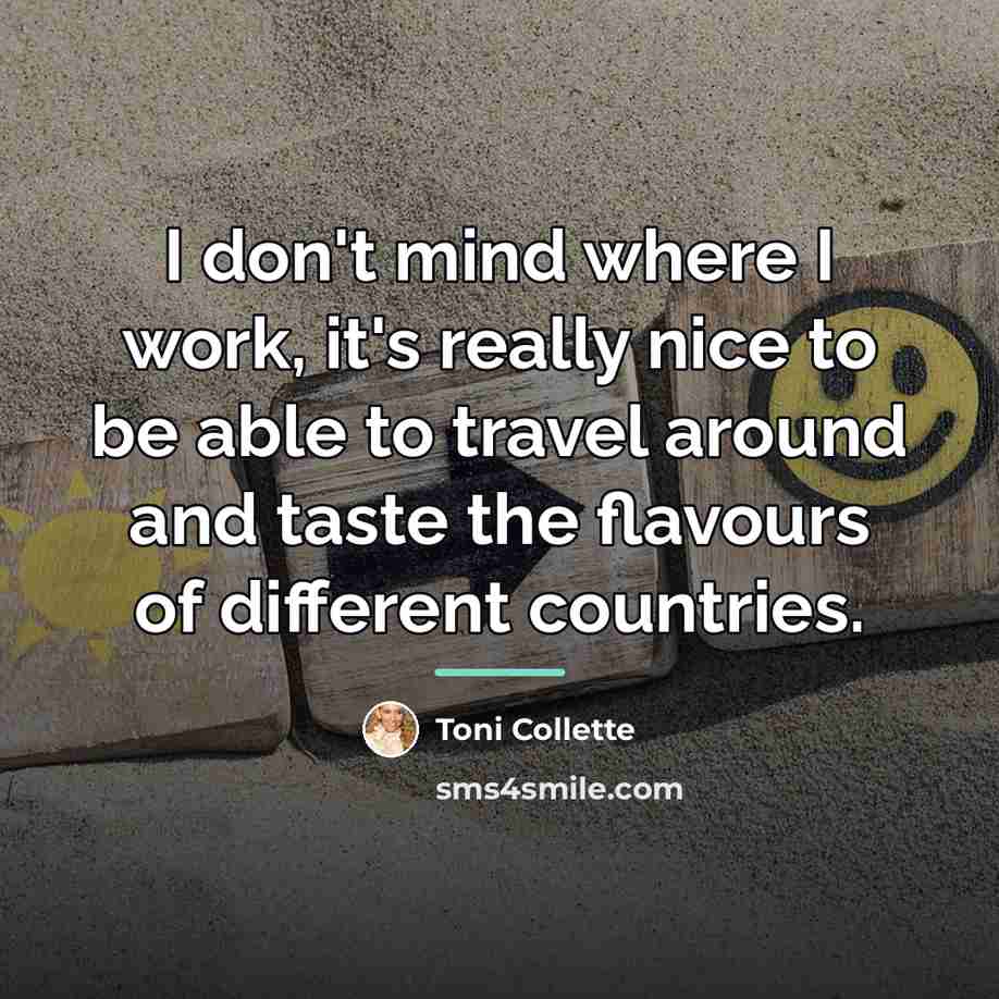 “I don't mind where I work, it's really nice to…” quote by Toni Collette