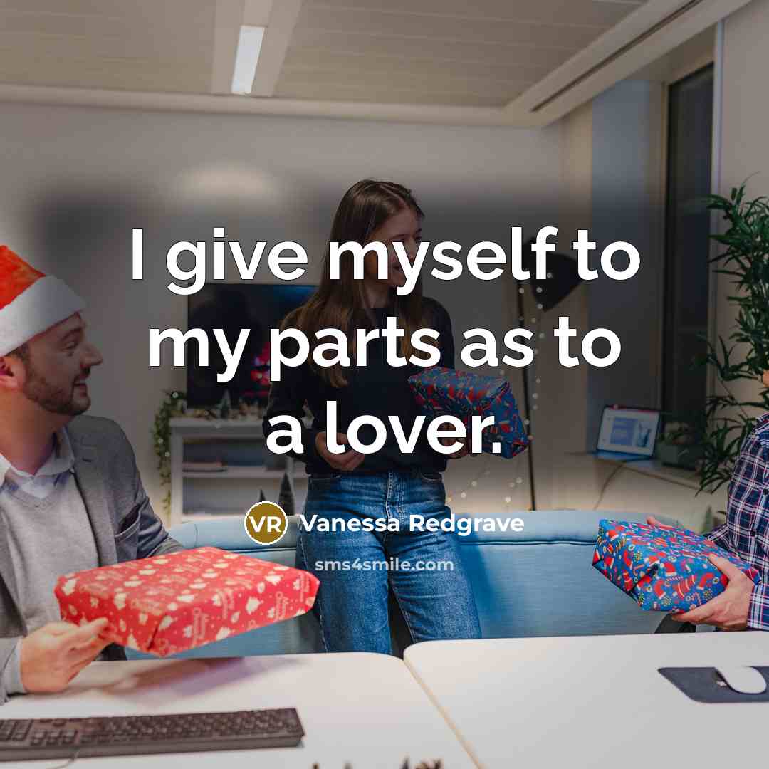 “I give myself to my parts as to a lover.…” quote by Vanessa Redgrave