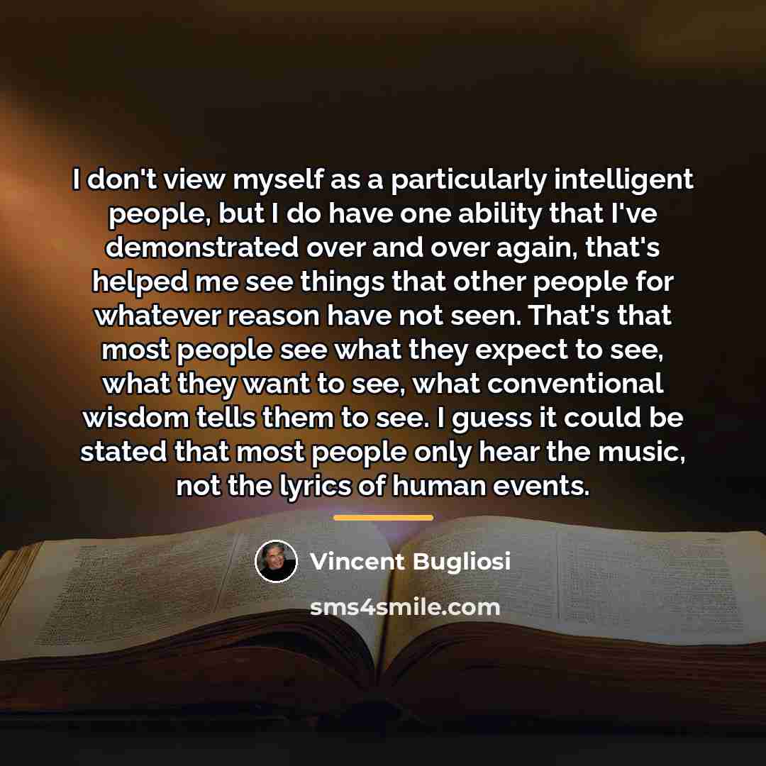 “I don't view myself as a particularly intelligent people, but…” quote by Vincent Bugliosi