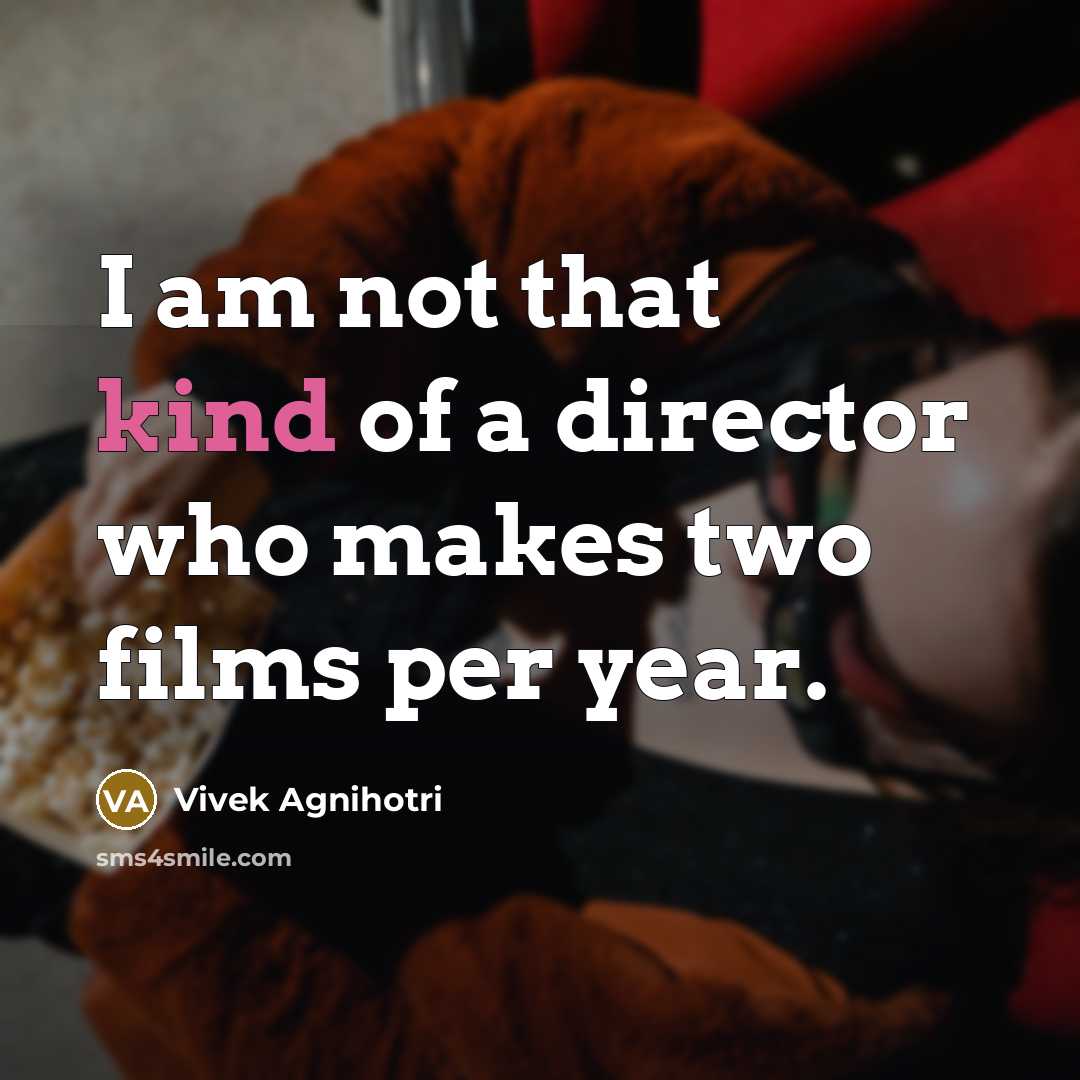 “I am not that kind of a director who makes…” quote by Vivek Agnihotri
