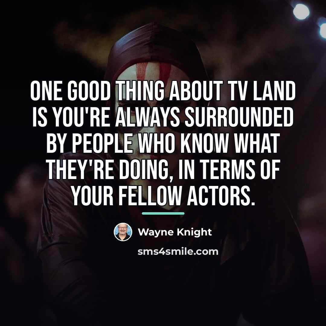 “One good thing about TV Land is you're always surrounded…” quote by Wayne Knight
