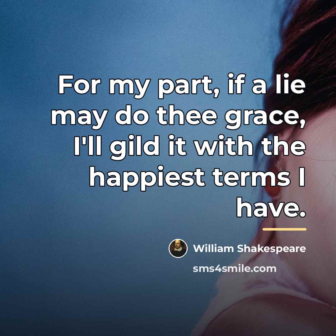 “For my part, if a lie may do thee grace,…” quote by William Shakespeare