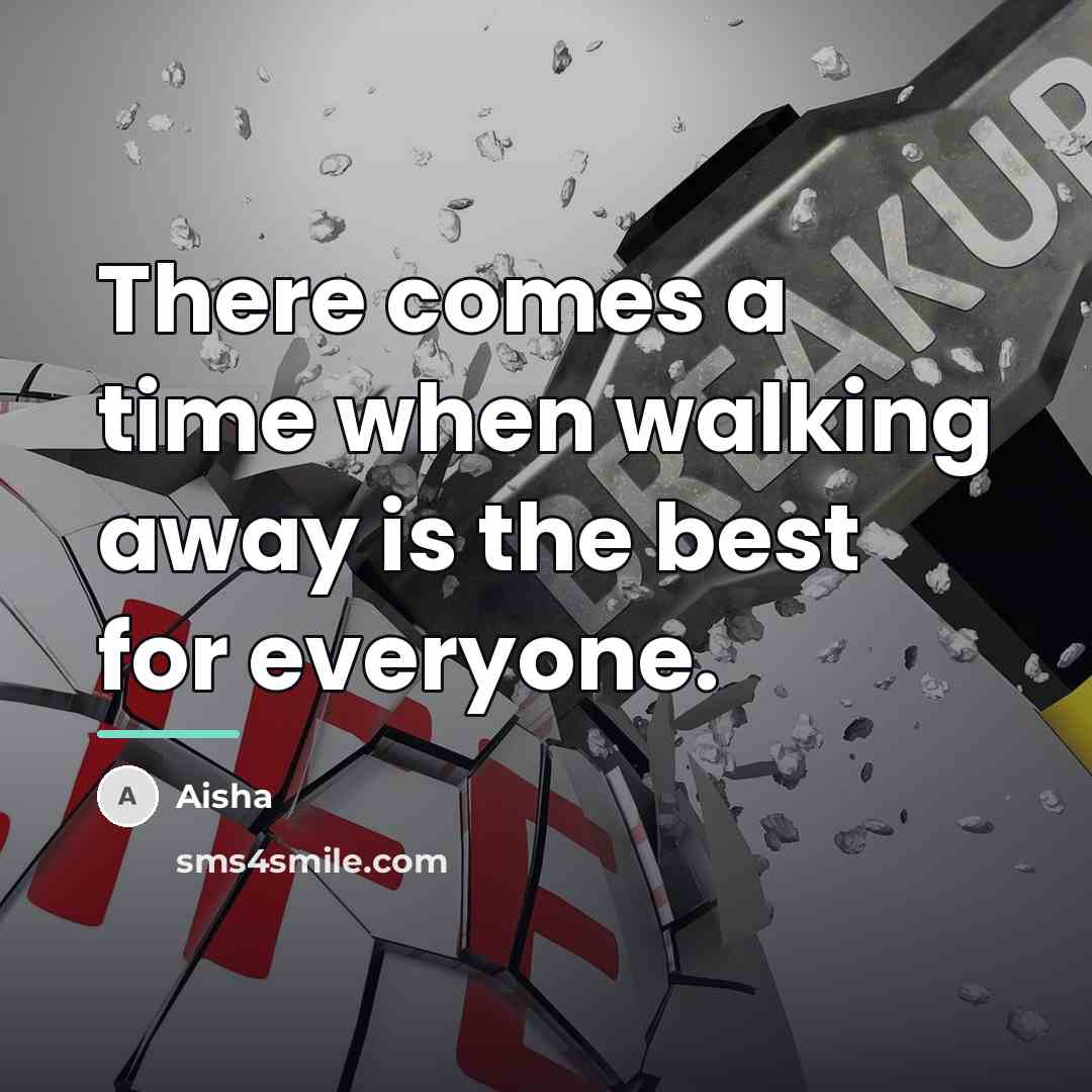 “There comes a time when walking away is the best…” quote by Aisha