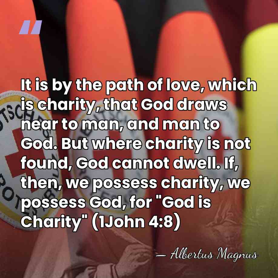 It is by the path of love, which is charity, that God&hellip; - Albertus Magnus