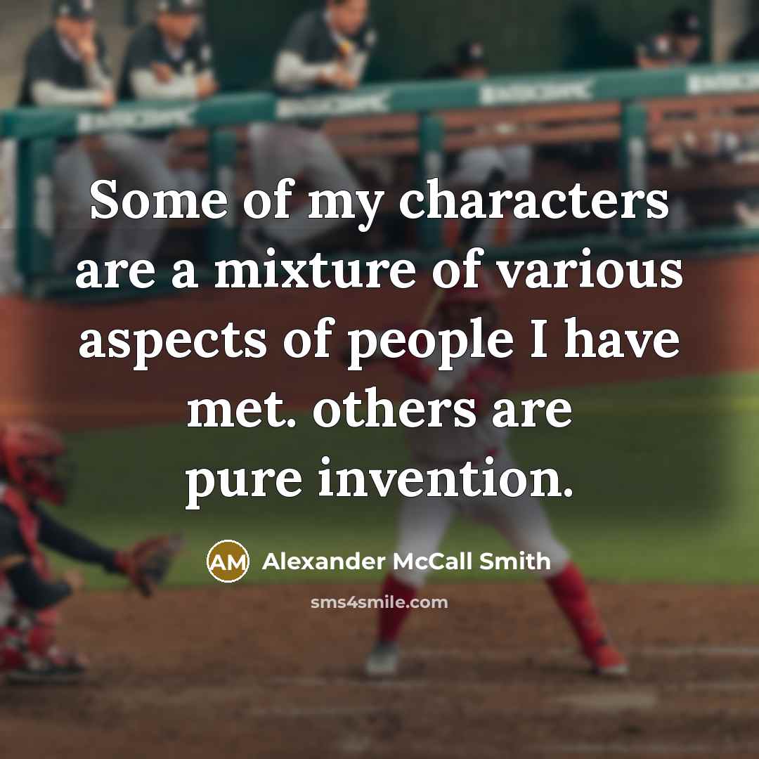 “Some of my characters are a mixture of various aspects…” quote by Alexander McCall Smith