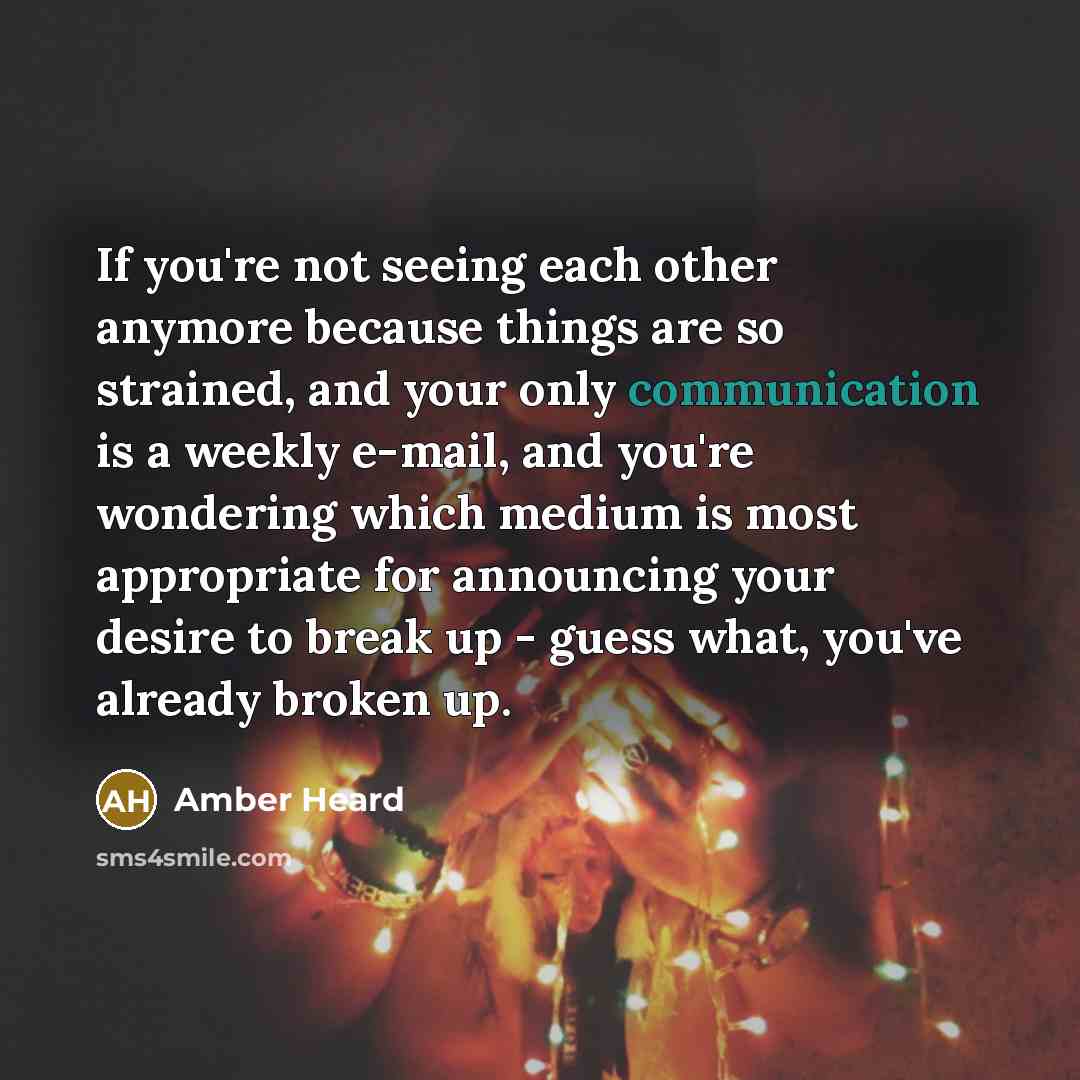 “If you're not seeing each other anymore because things are…” quote by Amber Heard