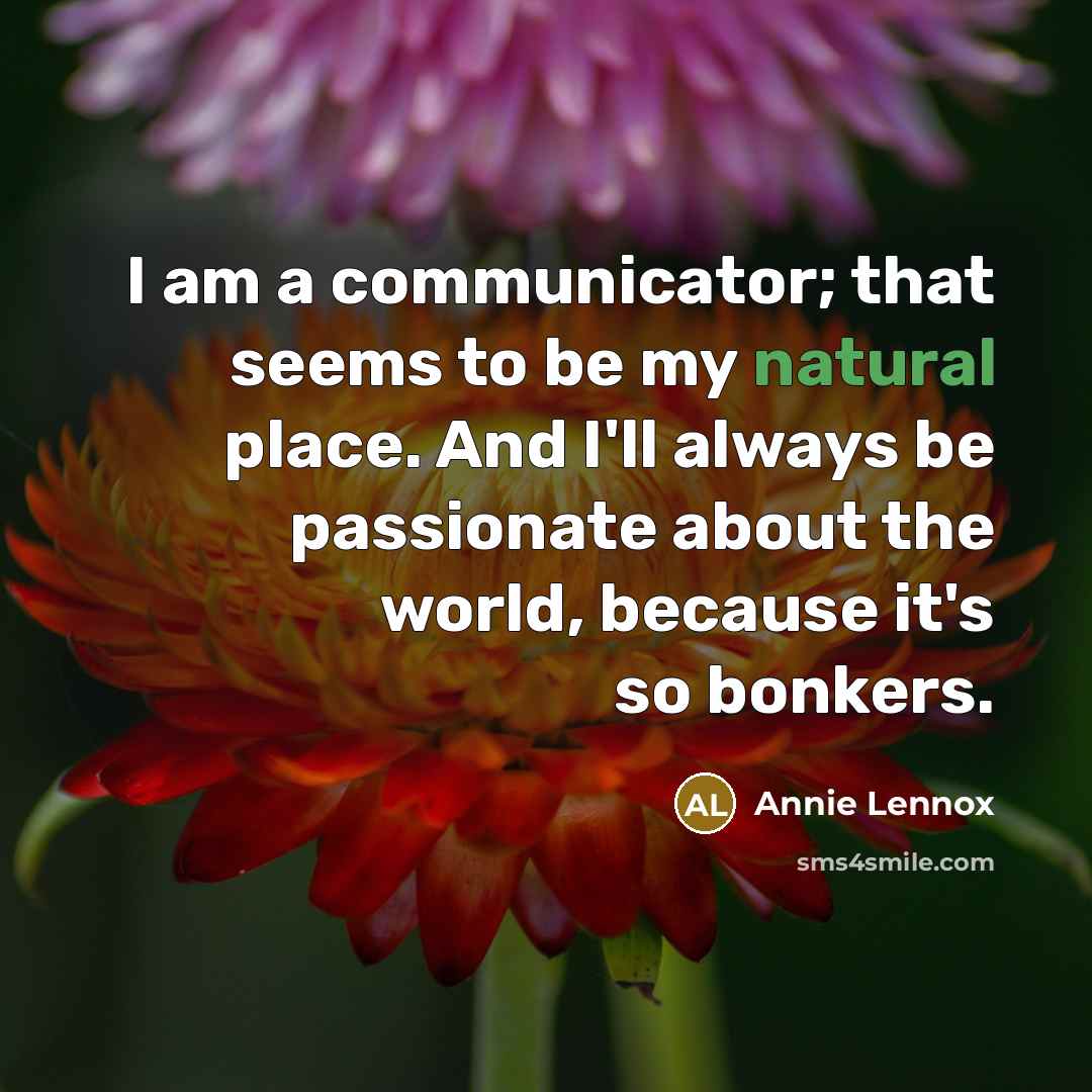 “I am a communicator; that seems to be my natural…” quote by Annie Lennox