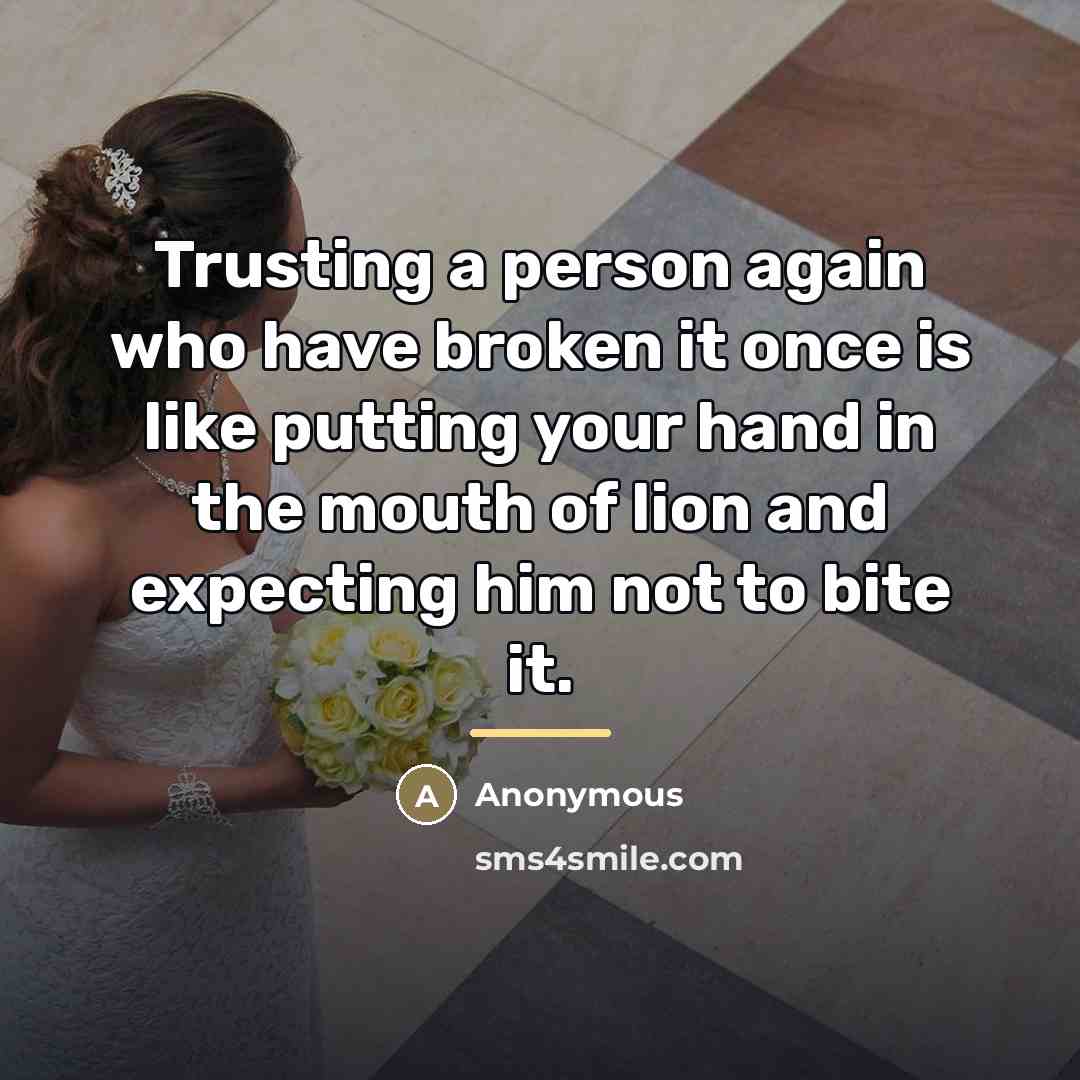 “Trusting a person again who have broken it once is…” quote by Anonymous