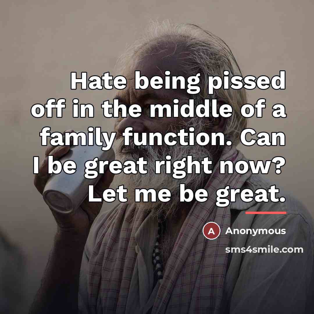 “Hate being pissed off in the middle of a family…” quote by Anonymous
