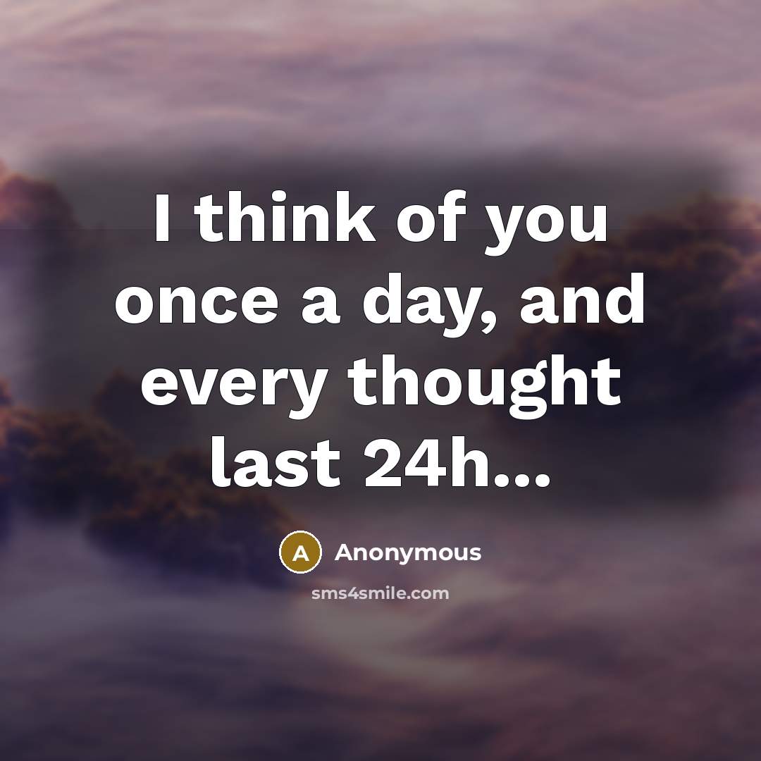 “I think of you once a day, and every thought…” quote by Anonymous