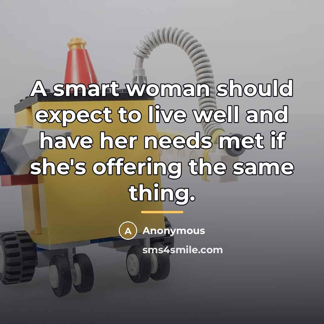 “A smart woman should expect to live well and have…” quote by Anonymous