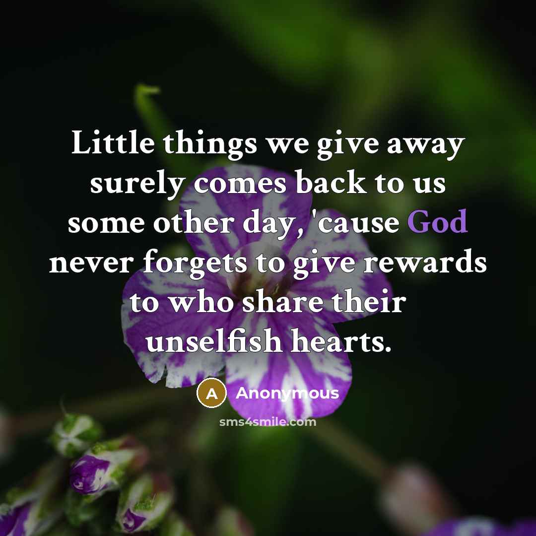 “Little things we give away surely comes back to us…” quote by Anonymous