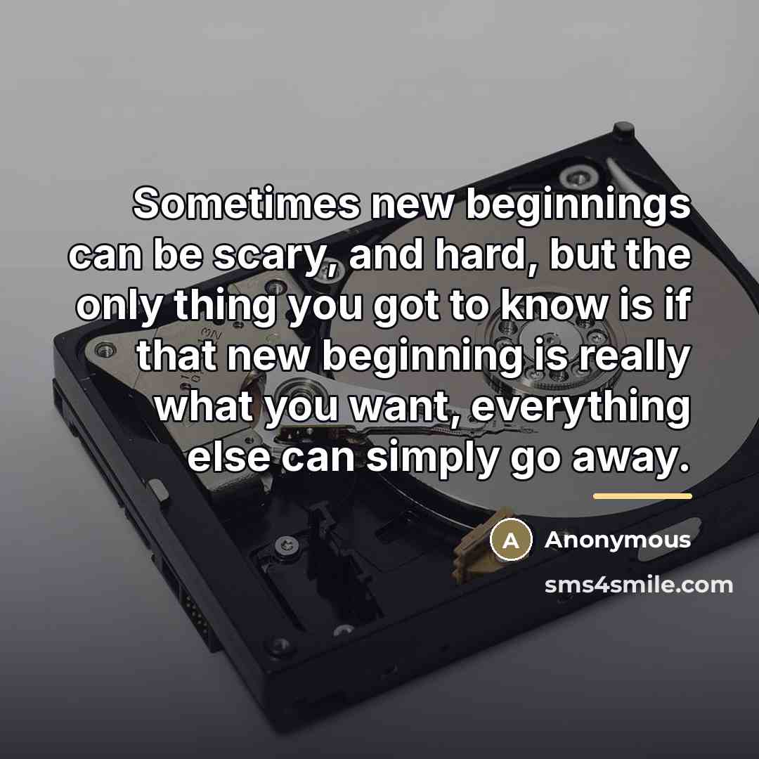 “Sometimes new beginnings can be scary, and hard, but the…” quote by Anonymous