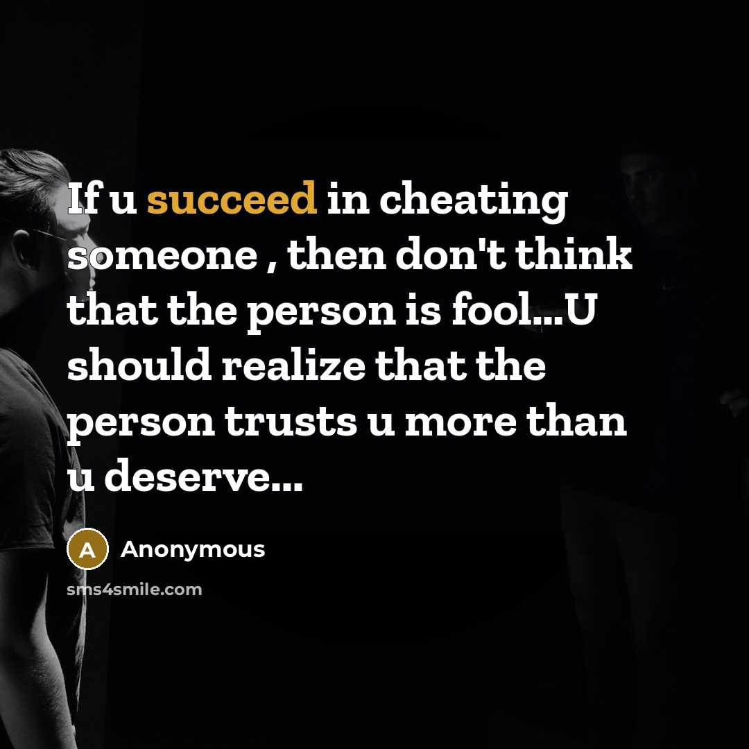 “If u succeed in cheating someone , then don't think…” quote by Anonymous