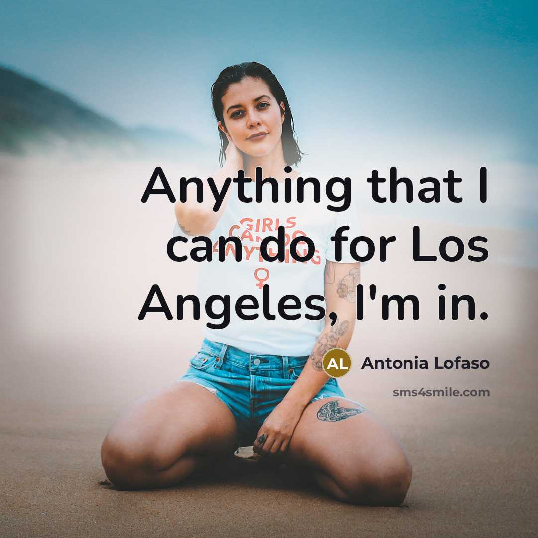 “Anything that I can do for Los Angeles, I'm in.…” quote by Antonia Lofaso