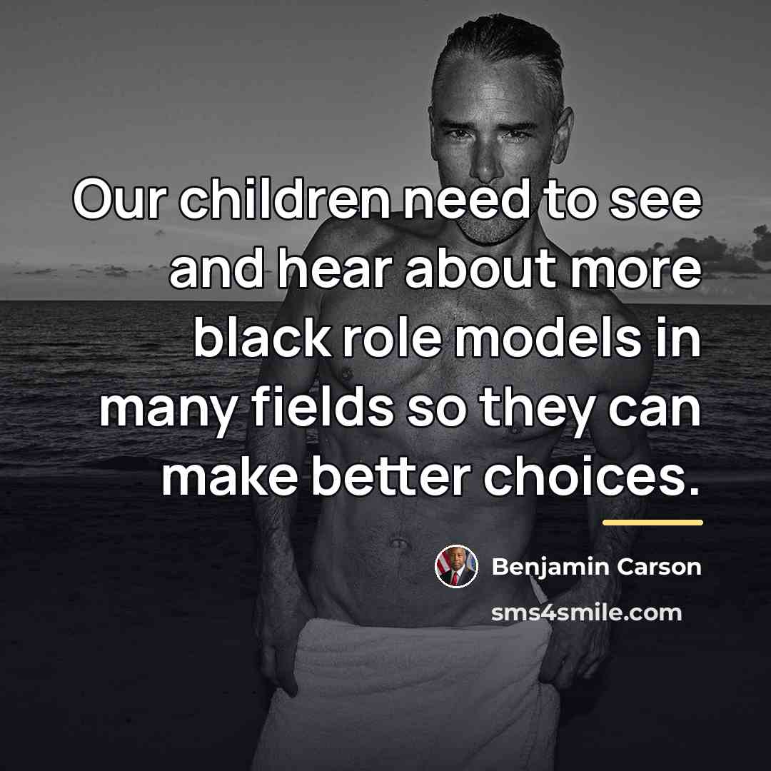 “Our children need to see and hear about more black…” quote by Benjamin Carson