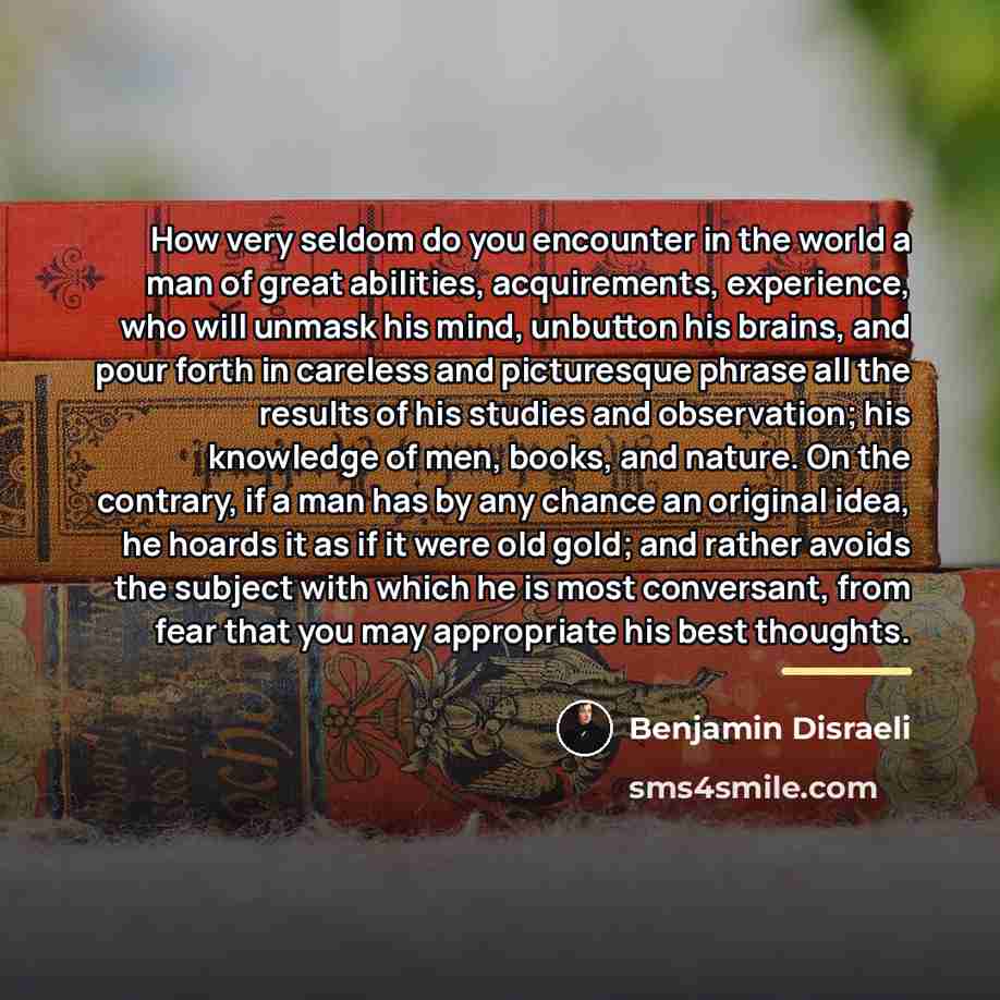 “How very seldom do you encounter in the world a…” quote by Benjamin Disraeli