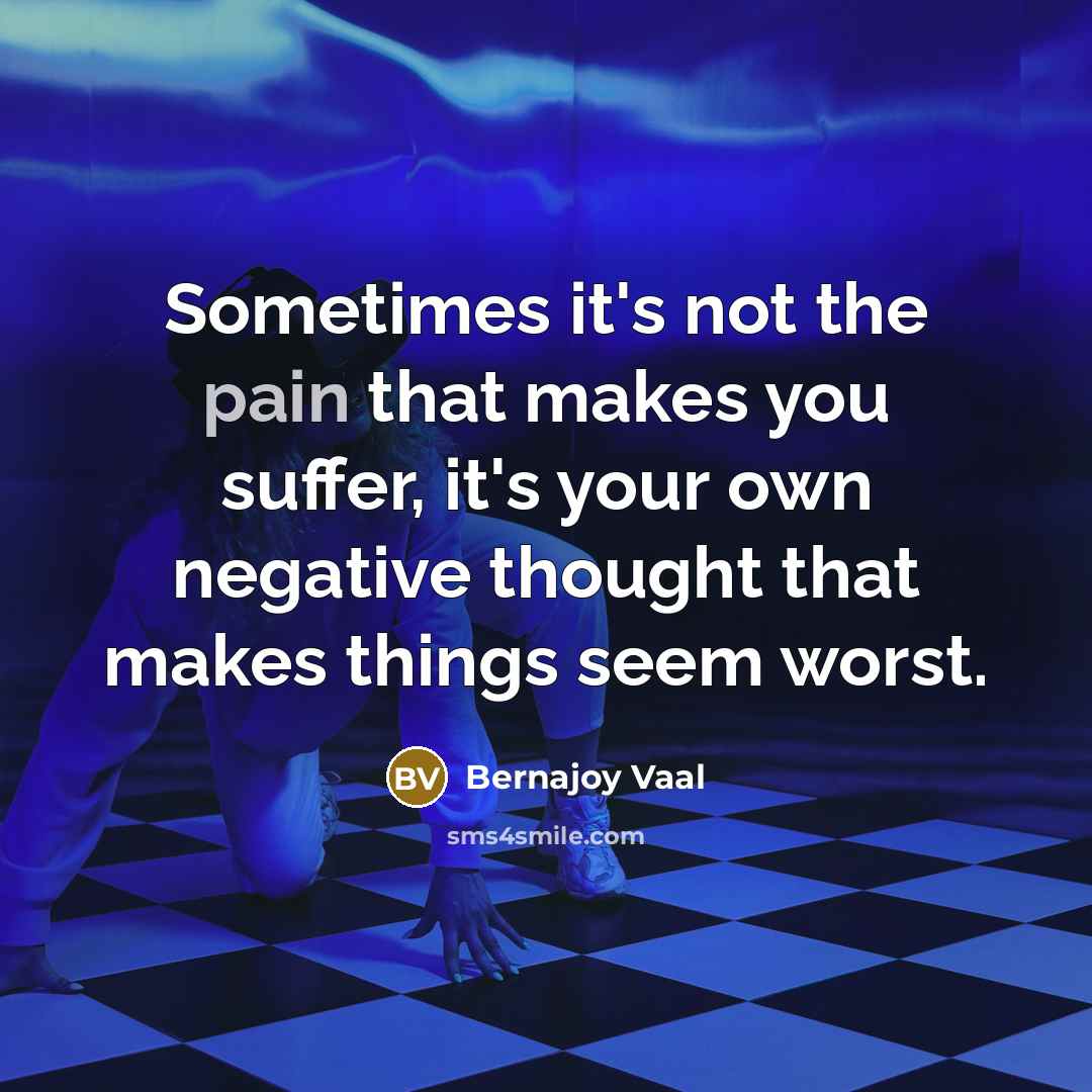 “Sometimes it's not the pain that makes you suffer, it's…” quote by Bernajoy Vaal