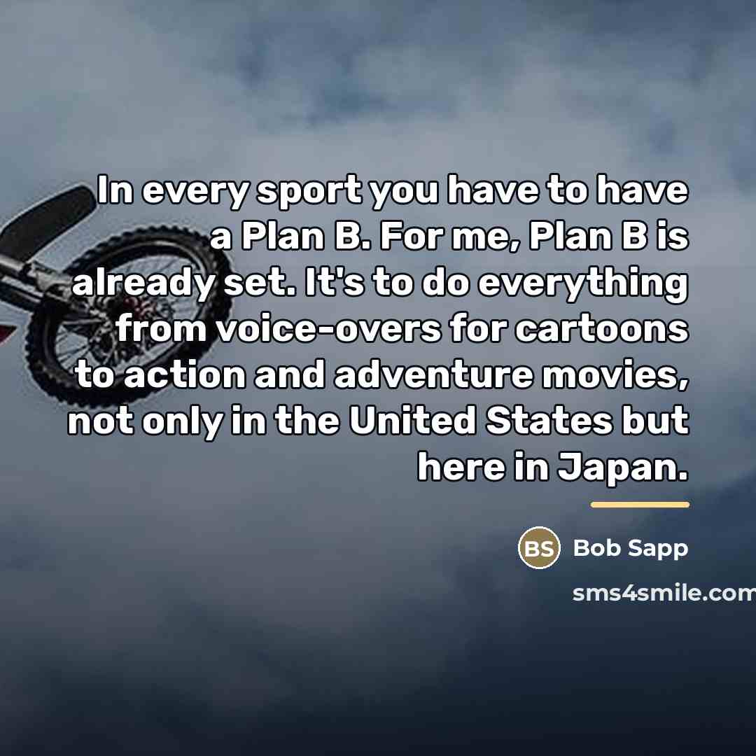 “In every sport you have to have a Plan B.…” quote by Bob Sapp