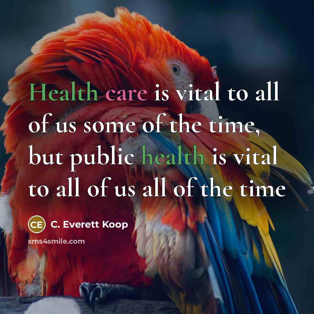 “Health care is vital to all of us some of…” quote by C. Everett Koop
