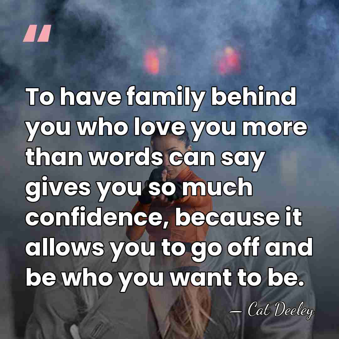 To have family behind you who love you more than words can&hellip; - Cat Deeley
