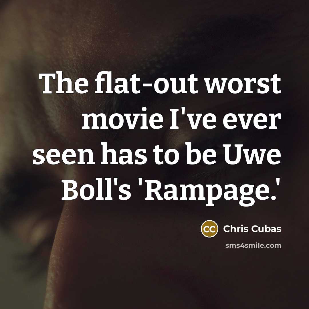 “The flat-out worst movie I've ever seen has to be…” quote by Chris Cubas