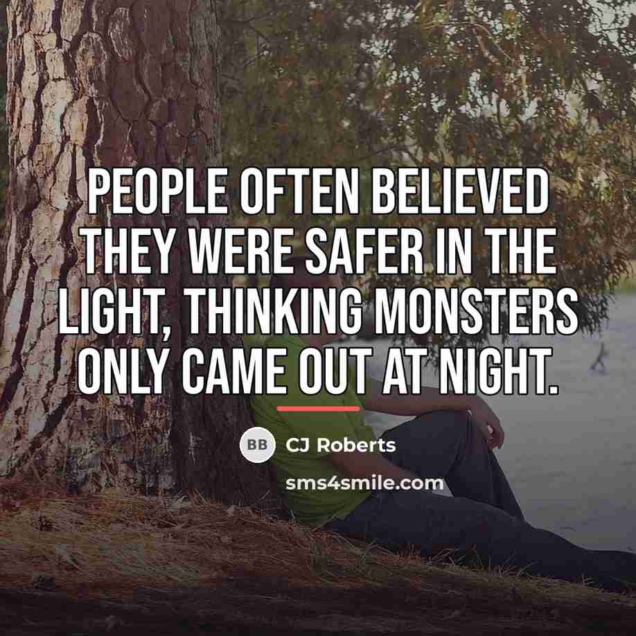 “People often believed they were safer in the light, thinking…” quote by CJ Roberts