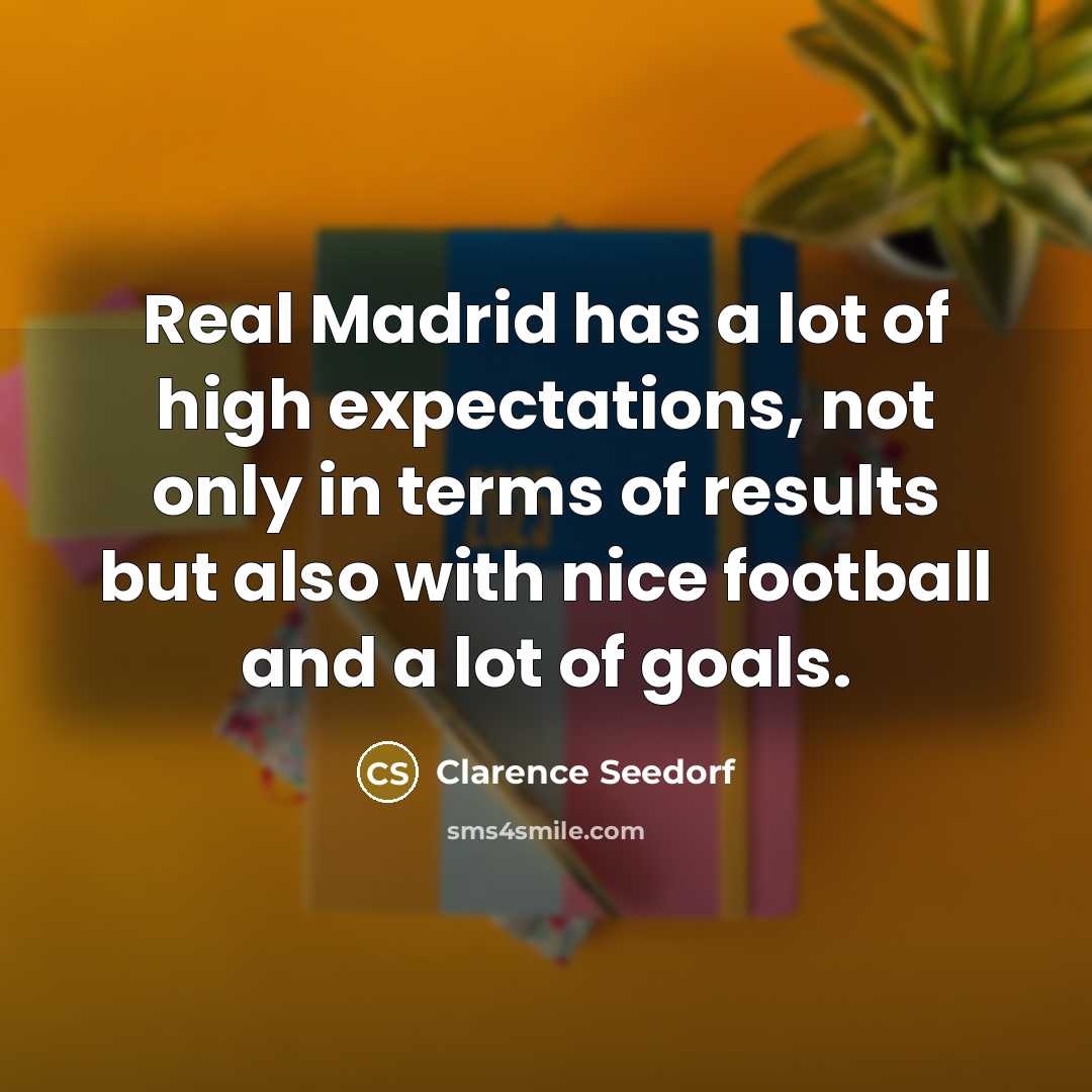 “Real Madrid has a lot of high expectations, not only…” quote by Clarence Seedorf