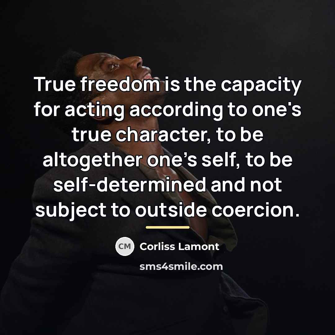 “True freedom is the capacity for acting according to one's…” quote by Corliss Lamont