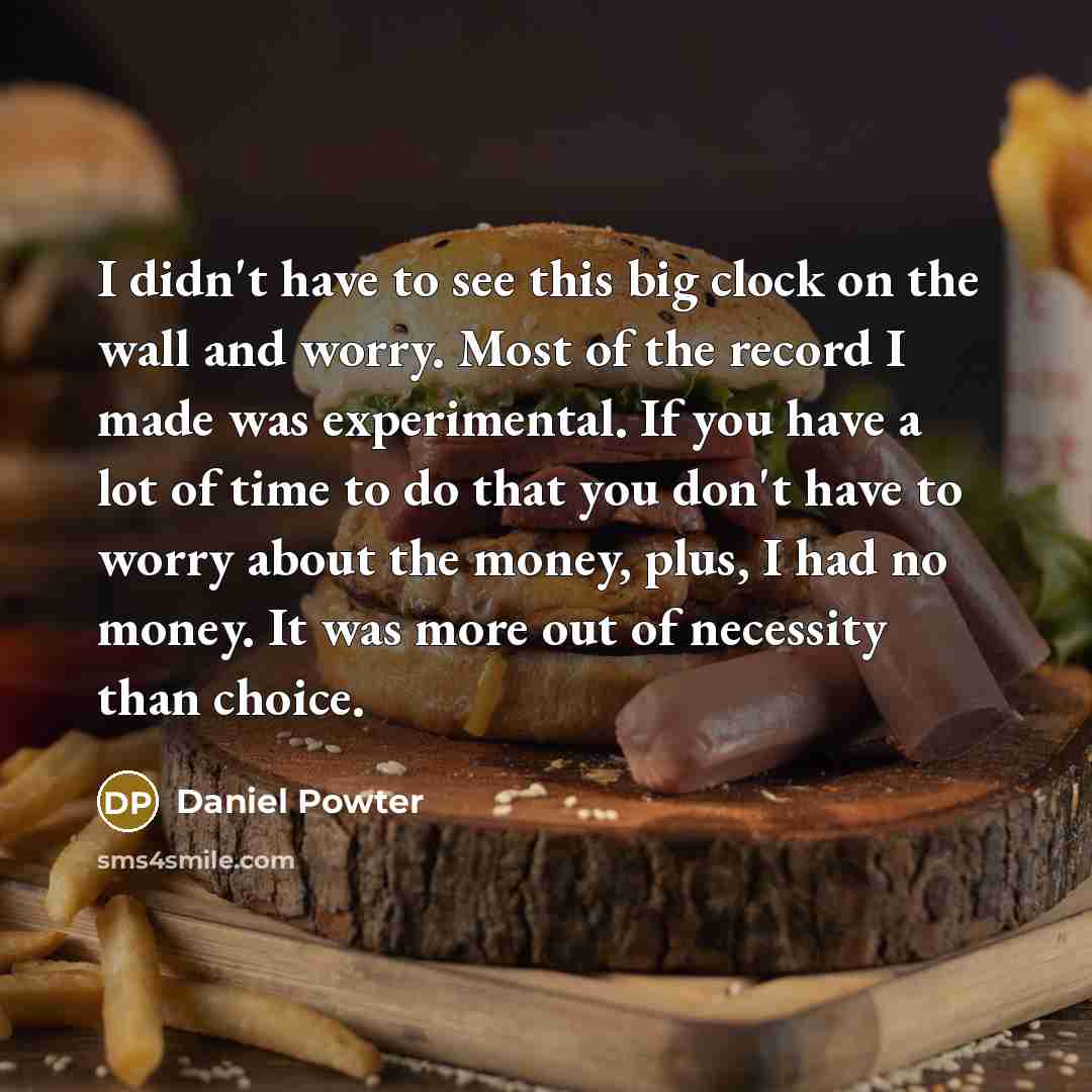 “I didn't have to see this big clock on the…” quote by Daniel Powter