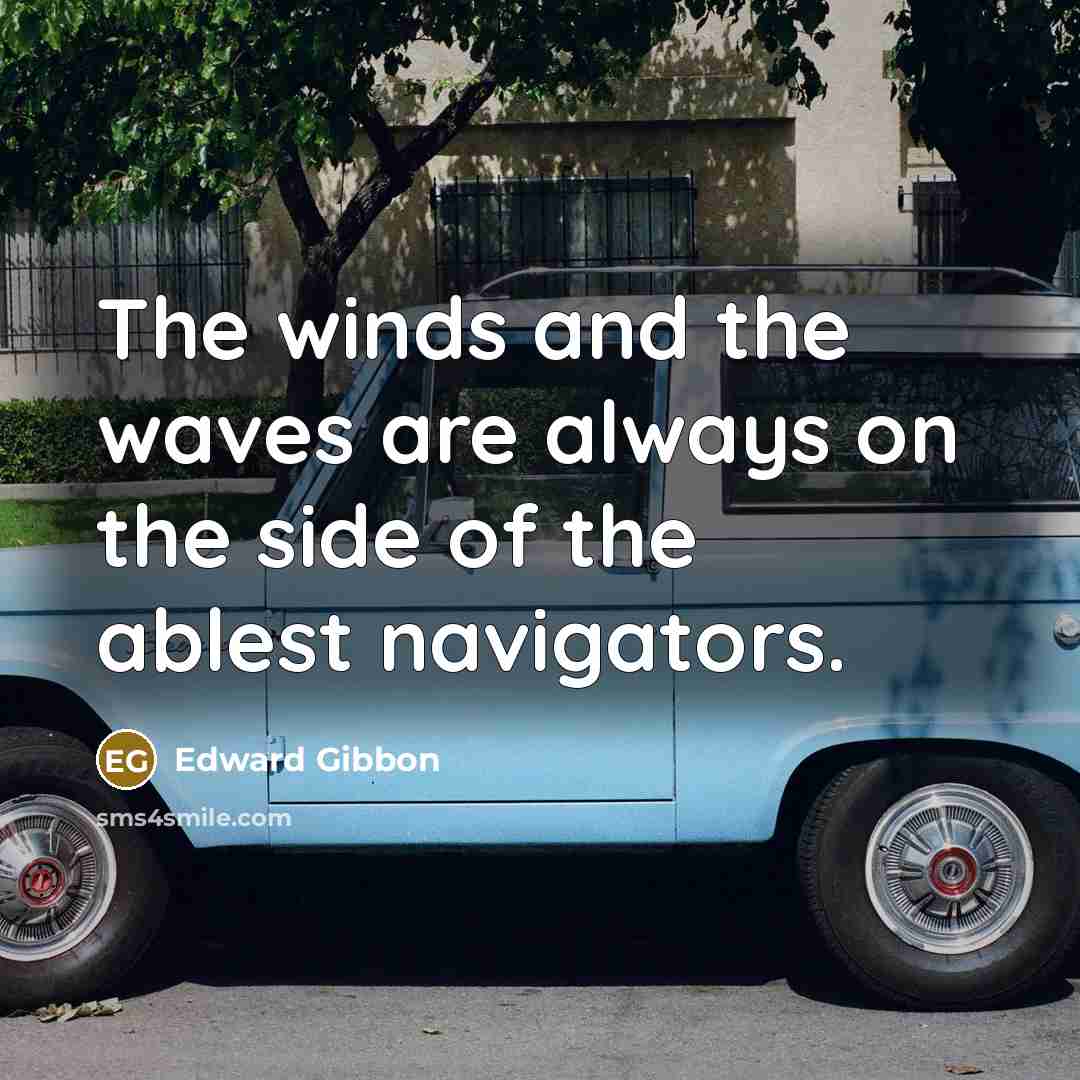 “The winds and the waves are always on the side…” quote by Edward Gibbon