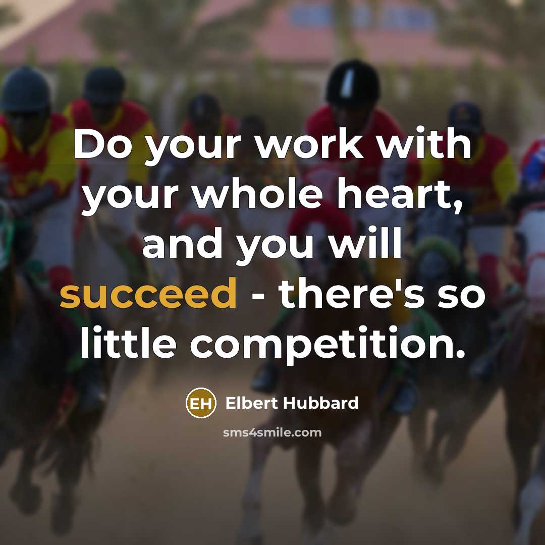 “Do your work with your whole heart, and you will…” quote by Elbert Hubbard