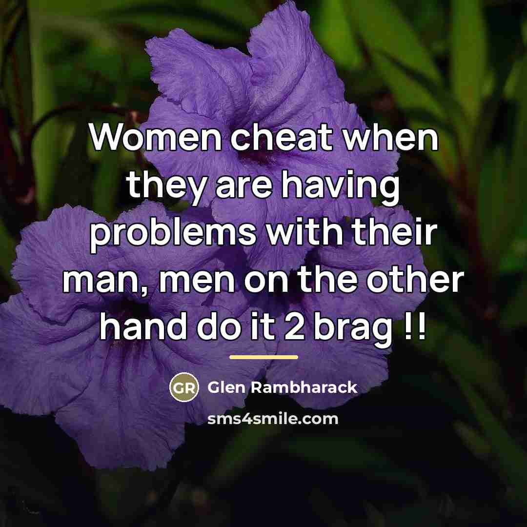 “Women cheat when they are having problems with their man,…” quote by Glen Rambharack