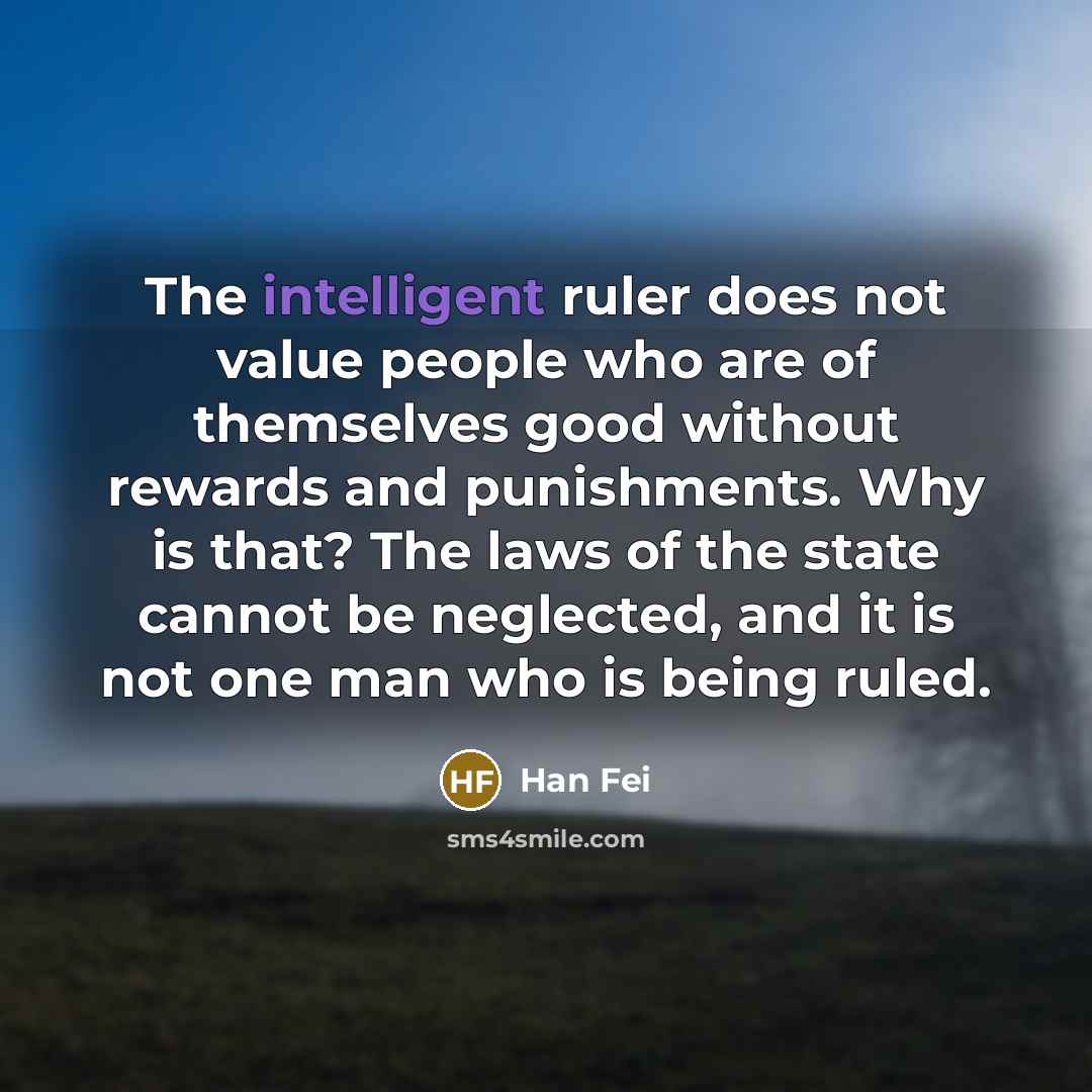 “The intelligent ruler does not value people who are of…” quote by Han Fei