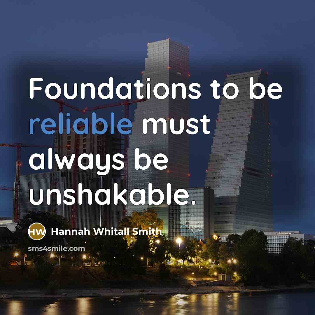 “Foundations to be reliable must always be unshakable.…” quote by Hannah Whitall Smith