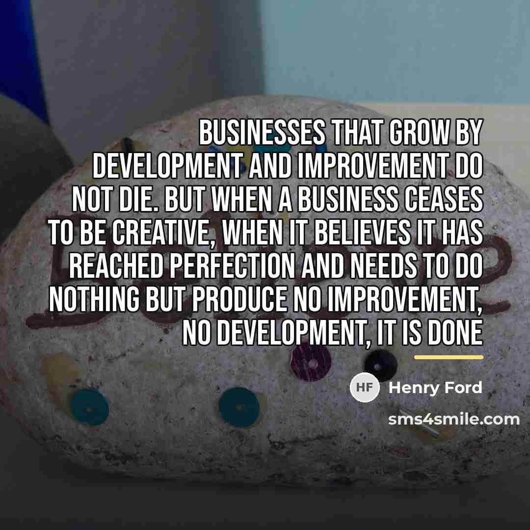 “Businesses that grow by development and improvement do not die.…” quote by Henry Ford