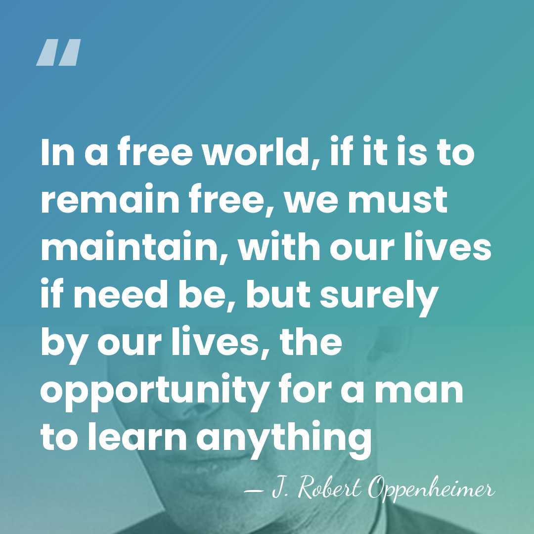In a free world, if it is to remain free, we must&hellip; - J. Robert Oppenheimer
