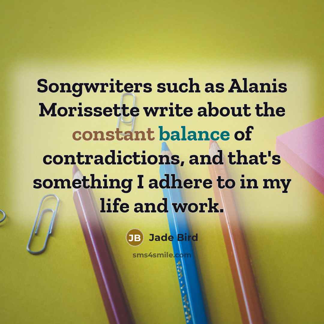 “Songwriters such as Alanis Morissette write about the constant balance…” quote by Jade Bird
