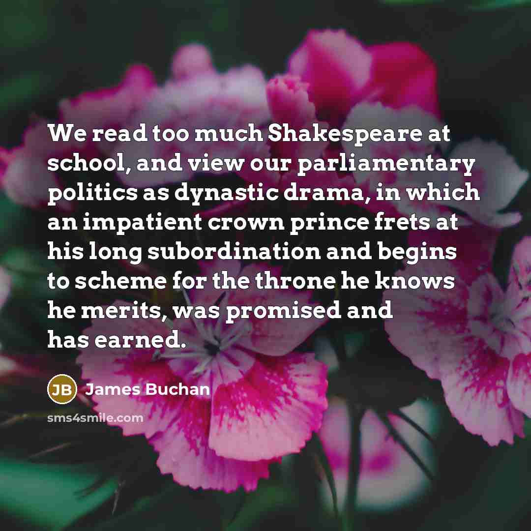 “We read too much Shakespeare at school, and view our…” quote by James Buchan